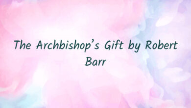 The Archbishop’s Gift by Robert Barr