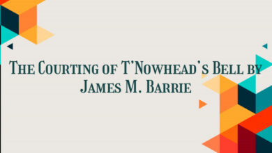 The Courting of T’Nowhead’s Bell by James M. Barrie