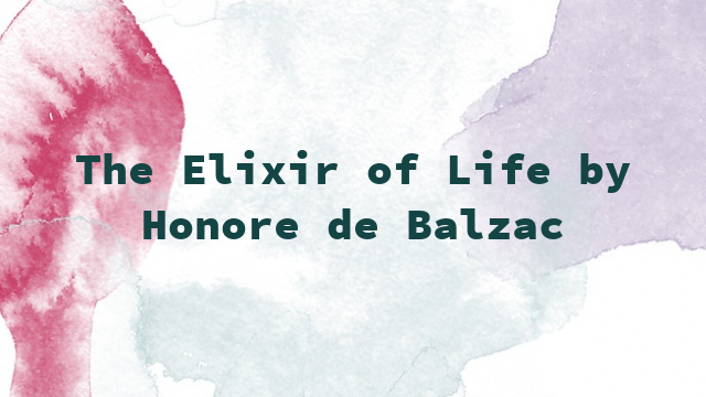 The Elixir of Life by Honore de Balzac