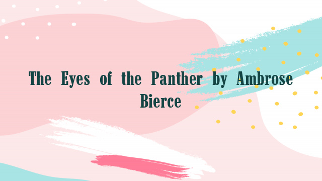 The Eyes of the Panther by Ambrose Bierce