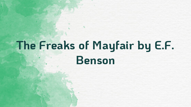 The Freaks of Mayfair by E.F. Benson