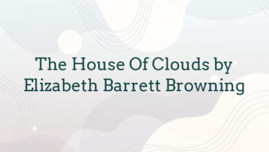 The House Of Clouds by Elizabeth Barrett Browning