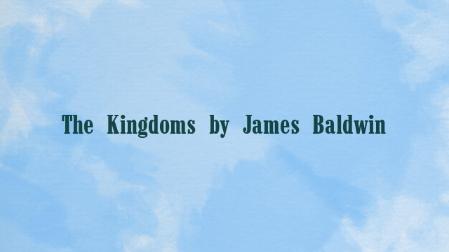 The Kingdoms by James Baldwin