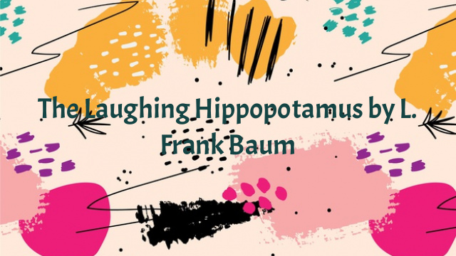 The Laughing Hippopotamus by L. Frank Baum