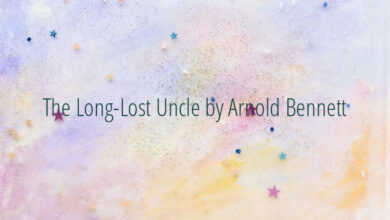 The Long-Lost Uncle by Arnold Bennett