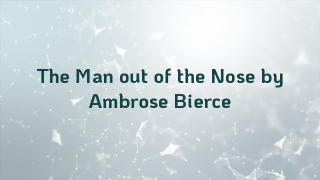 The Man out of the Nose by Ambrose Bierce