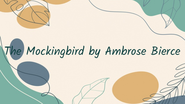 The Mockingbird by Ambrose Bierce