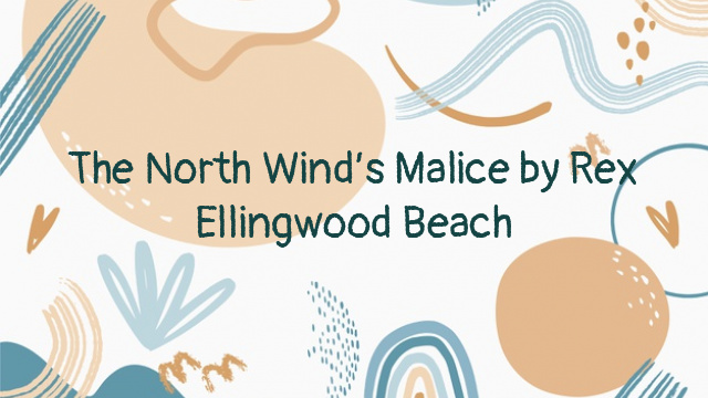 The North Wind’s Malice by Rex Ellingwood Beach