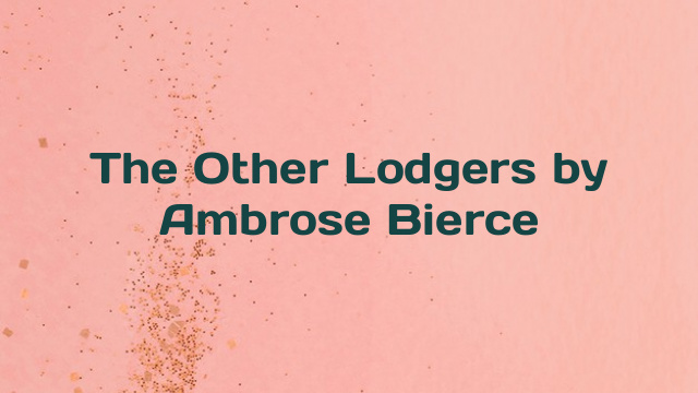 The Other Lodgers by Ambrose Bierce