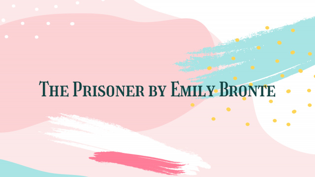 The Prisoner by Emily Bronte