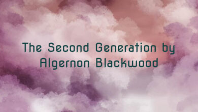 The Second Generation by Algernon Blackwood