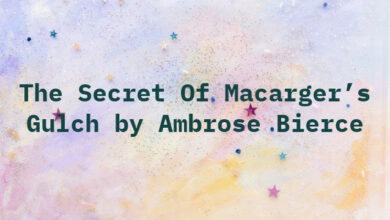 The Secret Of Macarger’s Gulch by Ambrose Bierce