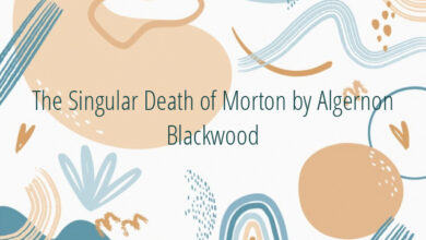 The Singular Death of Morton by Algernon Blackwood