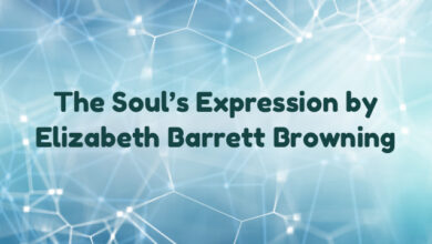 The Soul’s Expression by Elizabeth Barrett Browning