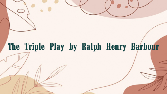 The Triple Play by Ralph Henry Barbour