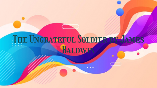 The Ungrateful Soldier by James Baldwin