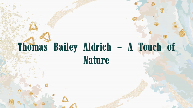 Thomas Bailey Aldrich – A Touch of Nature