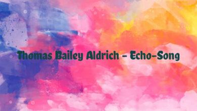 Thomas Bailey Aldrich – Echo-Song