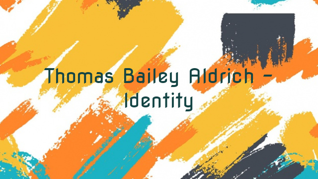 Thomas Bailey Aldrich – Identity