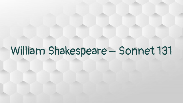 William Shakespeare – Sonnet 131