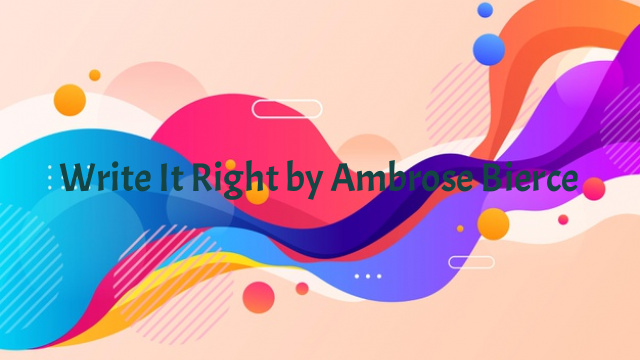 Write It Right by Ambrose Bierce