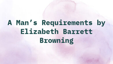 A Man’s Requirements by Elizabeth Barrett Browning