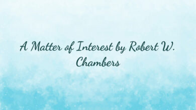 A Matter of Interest by Robert W. Chambers