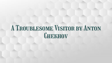 A Troublesome Visitor by Anton Chekhov