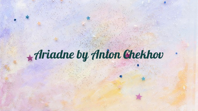 Ariadne by Anton Chekhov