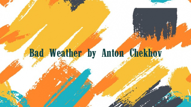 Bad Weather by Anton Chekhov