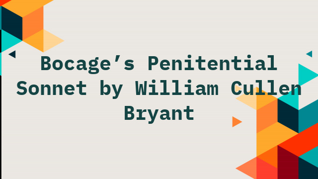 Bocage’s Penitential Sonnet by William Cullen Bryant