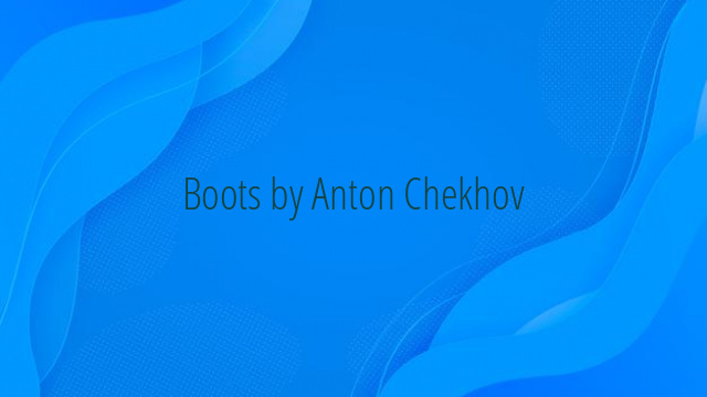 Boots by Anton Chekhov