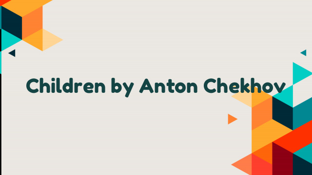 Children by Anton Chekhov