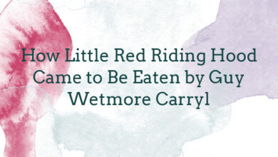 How Little Red Riding Hood Came to Be Eaten by Guy Wetmore Carryl