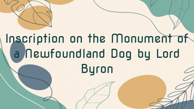 Inscription on the Monument of a Newfoundland Dog by Lord Byron