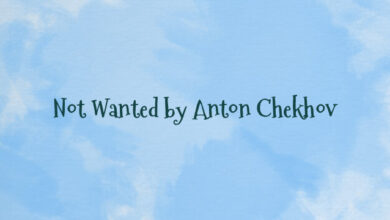 Not Wanted by Anton Chekhov