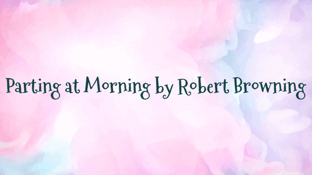 Parting at Morning by Robert Browning