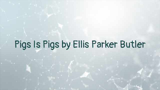 Pigs Is Pigs by Ellis Parker Butler