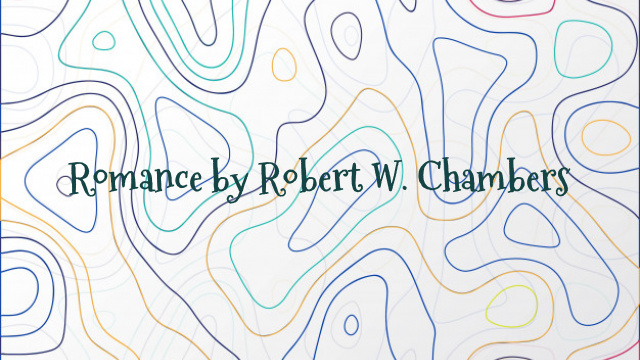 Romance by Robert W. Chambers