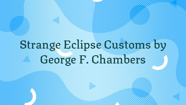 Strange Eclipse Customs by George F. Chambers