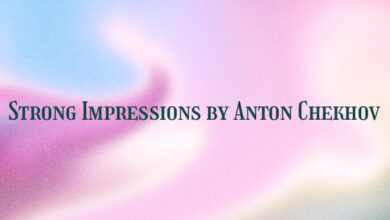 Strong Impressions by Anton Chekhov