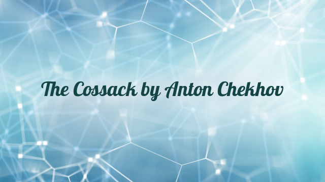 The Cossack by Anton Chekhov