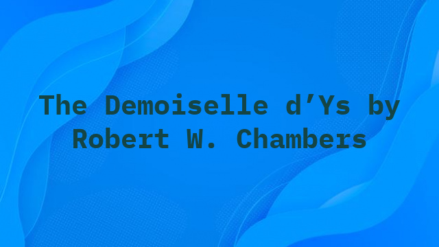 The Demoiselle d’Ys by Robert W. Chambers