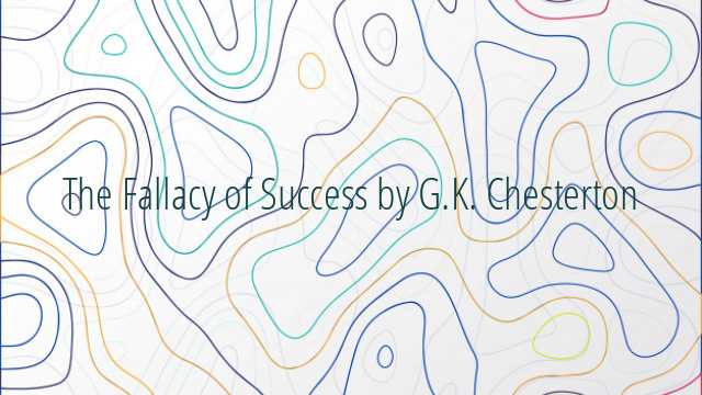 The Fallacy of Success by G.K. Chesterton