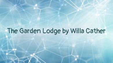 The Garden Lodge by Willa Cather