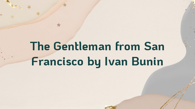 The Gentleman from San Francisco by Ivan Bunin