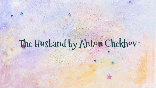 The Husband by Anton Chekhov