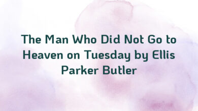 The Man Who Did Not Go to Heaven on Tuesday by Ellis Parker Butler