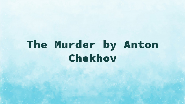 The Murder by Anton Chekhov