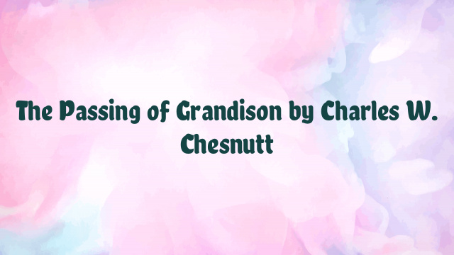 The Passing of Grandison by Charles W. Chesnutt